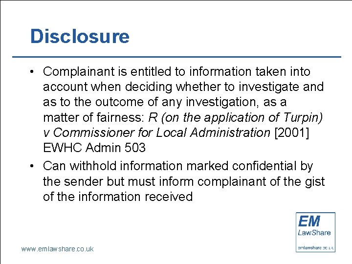 Disclosure • Complainant is entitled to information taken into account when deciding whether to