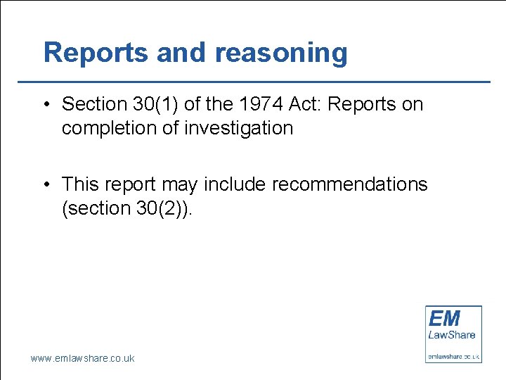 Reports and reasoning • Section 30(1) of the 1974 Act: Reports on completion of