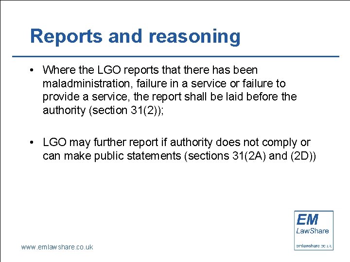 Reports and reasoning • Where the LGO reports that there has been maladministration, failure