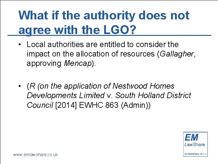 What if the authority does not agree with the LGO? • Local authorities are