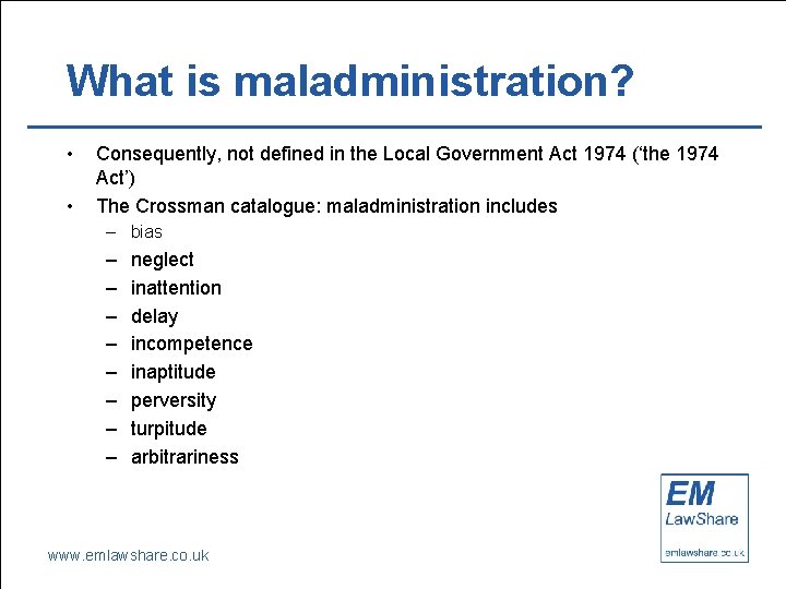 What is maladministration? • • Consequently, not defined in the Local Government Act 1974