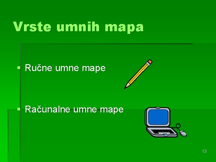 Vrste umnih mapa § Ručne umne mape § Računalne umne mape 13 