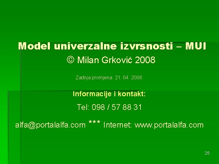 Model univerzalne izvrsnosti – MUI © Milan Grković 2008 Zadnja promjena: 21. 04. 2008.