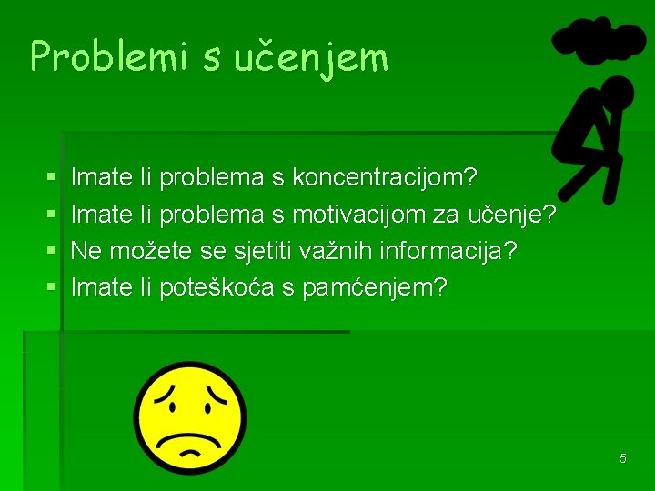 Problemi s učenjem § § Imate li problema s koncentracijom? Imate li problema s