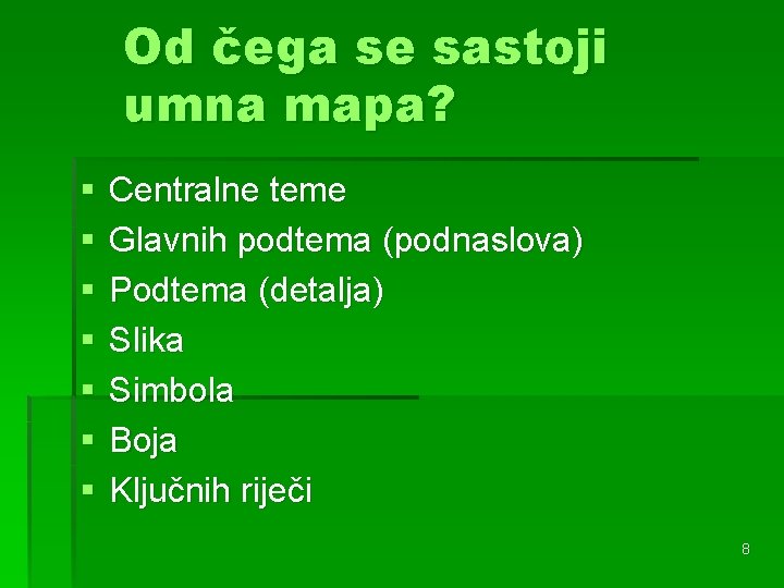 Od čega se sastoji umna mapa? § § § § Centralne teme Glavnih podtema