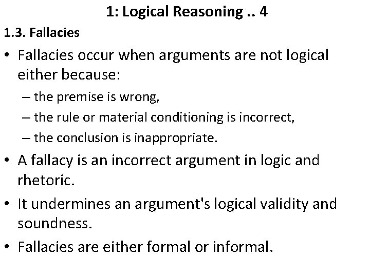  1: Logical Reasoning. . 4 1. 3. Fallacies • Fallacies occur when arguments