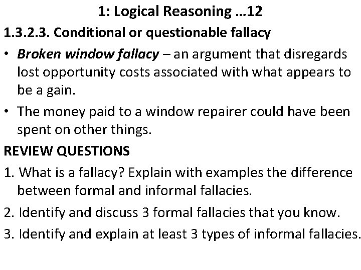 1: Logical Reasoning … 12 1. 3. 2. 3. Conditional or questionable fallacy •