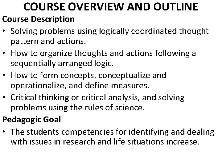 COURSE OVERVIEW AND OUTLINE Course Description • Solving problems using logically coordinated thought pattern