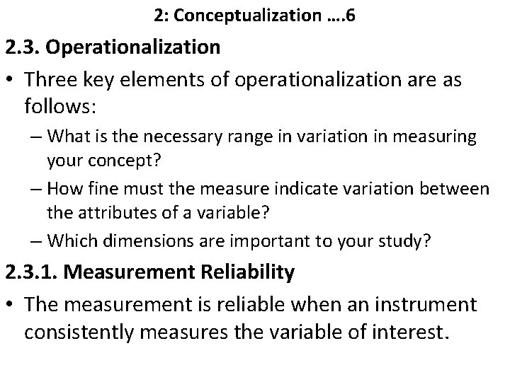 2: Conceptualization …. 6 2. 3. Operationalization • Three key elements of operationalization are