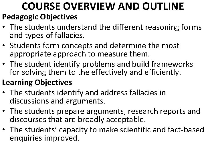 COURSE OVERVIEW AND OUTLINE Pedagogic Objectives • The students understand the different reasoning forms