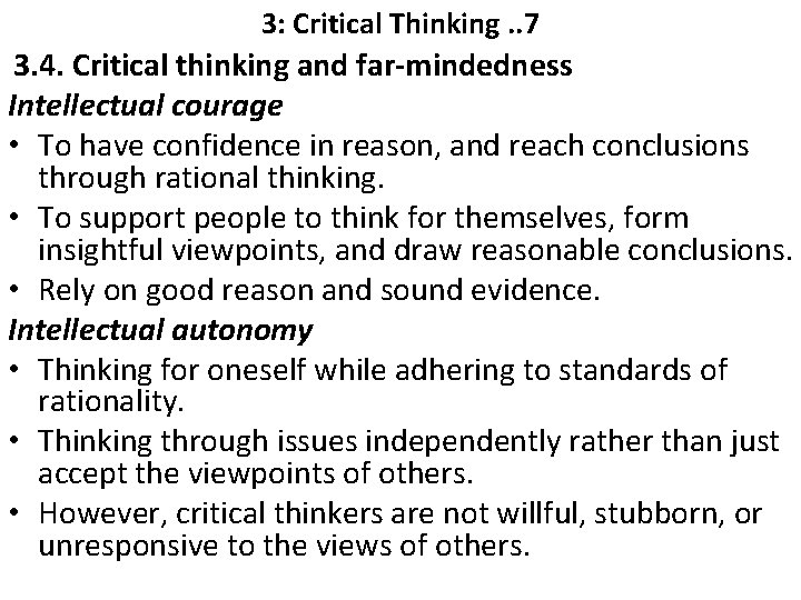 3: Critical Thinking. . 7 3. 4. Critical thinking and far-mindedness Intellectual courage •