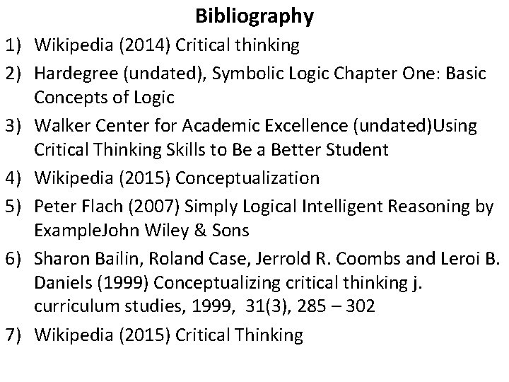 Bibliography 1) Wikipedia (2014) Critical thinking 2) Hardegree (undated), Symbolic Logic Chapter One: Basic
