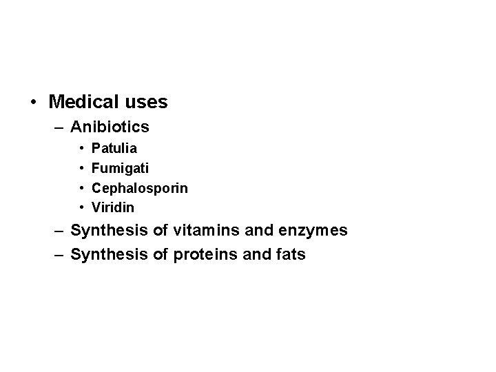  • Medical uses – Anibiotics • • Patulia Fumigati Cephalosporin Viridin – Synthesis