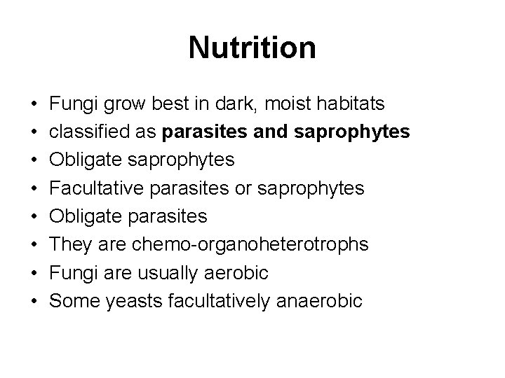 Nutrition • • Fungi grow best in dark, moist habitats classified as parasites and