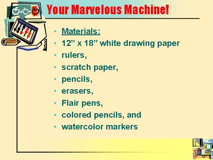 Your Marvelous Machine! • • • Materials: 12” x 18” white drawing paper rulers,