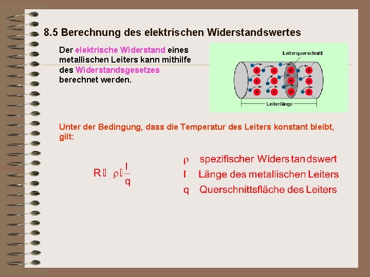 8. 5 Berechnung des elektrischen Widerstandswertes Der elektrische Widerstand eines metallischen Leiters kann mithilfe