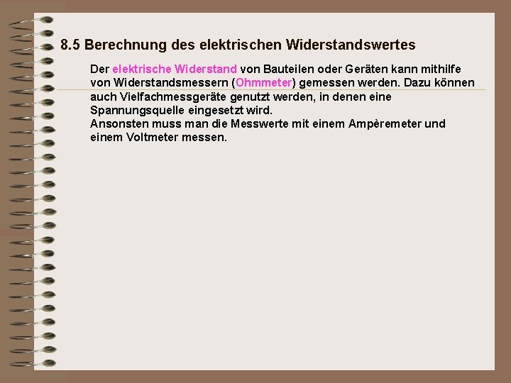8. 5 Berechnung des elektrischen Widerstandswertes Der elektrische Widerstand von Bauteilen oder Geräten kann