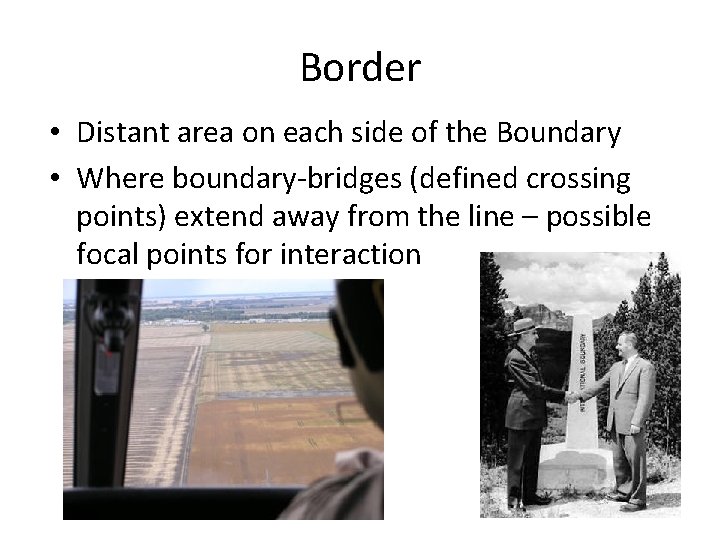 Border • Distant area on each side of the Boundary • Where boundary-bridges (defined