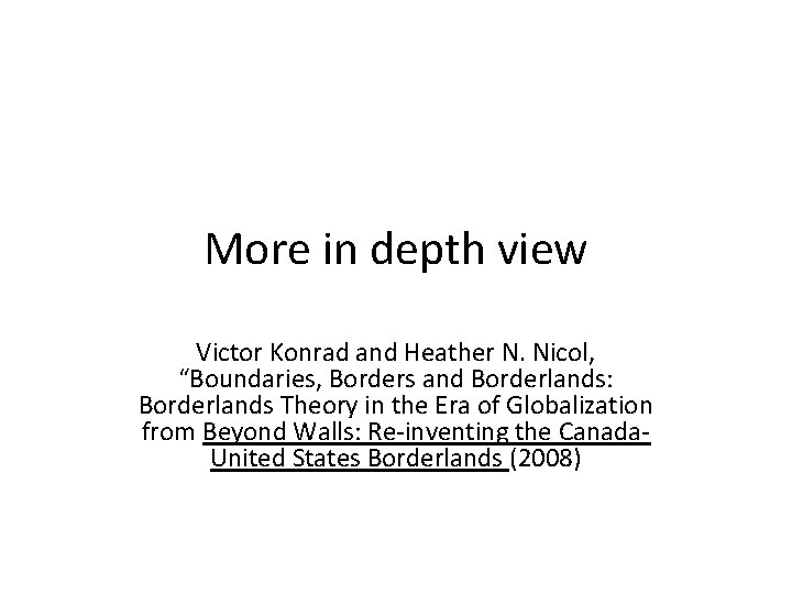 More in depth view Victor Konrad and Heather N. Nicol, “Boundaries, Borders and Borderlands: