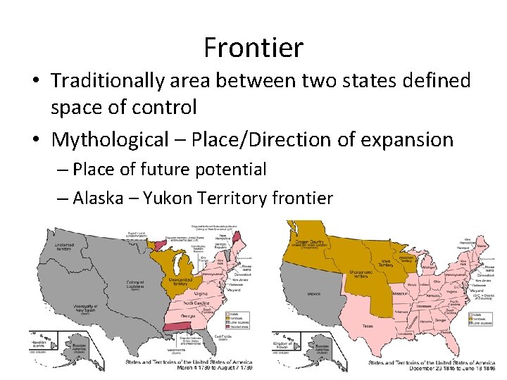 Frontier • Traditionally area between two states defined space of control • Mythological –