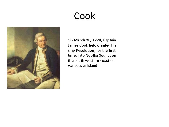 Cook On March 30, 1778, Captain James Cook below sailed his ship Resolution, for