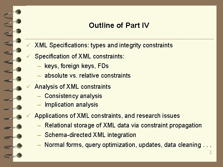 Outline of Part IV ü XML Specifications: types and integrity constraints ü Specification of