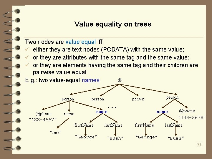 Value equality on trees Two nodes are value equal iff ü either they are