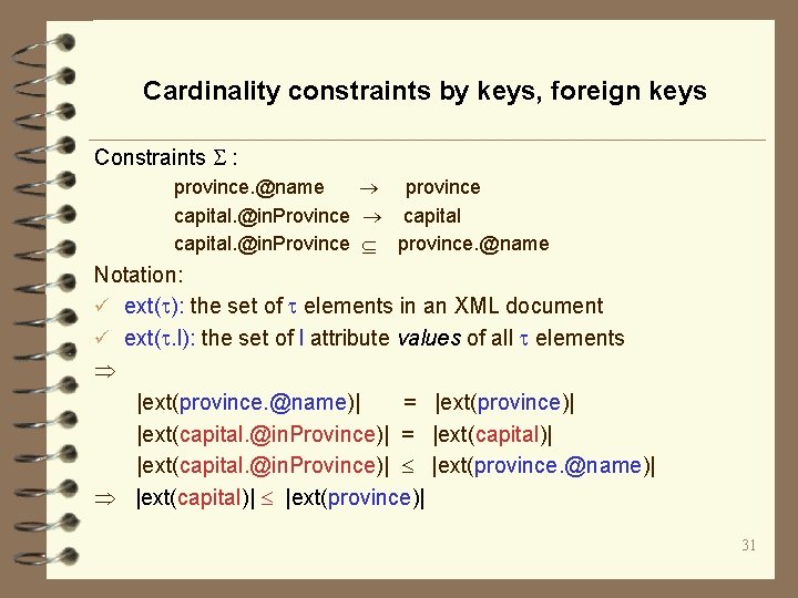 Cardinality constraints by keys, foreign keys Constraints : province. @name province capital. @in. Province