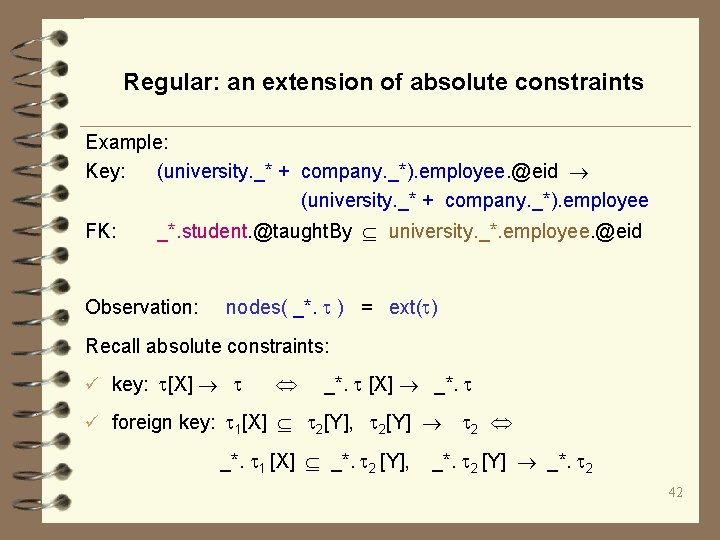 Regular: an extension of absolute constraints Example: Key: (university. _* + company. _*). employee.