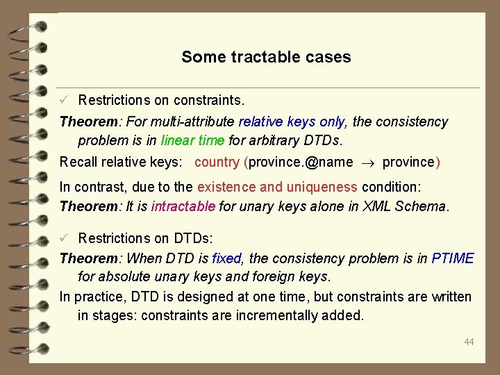 Some tractable cases ü Restrictions on constraints. Theorem: For multi-attribute relative keys only, the