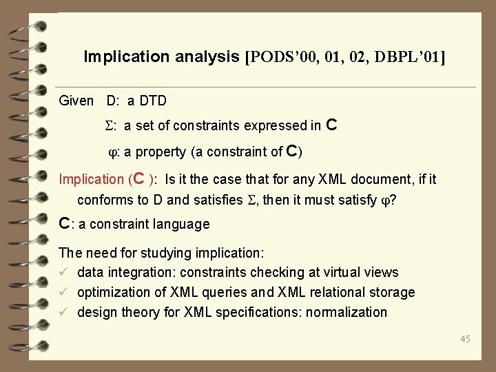 Implication analysis [PODS’ 00, 01, 02, DBPL’ 01] Given D: a DTD : a