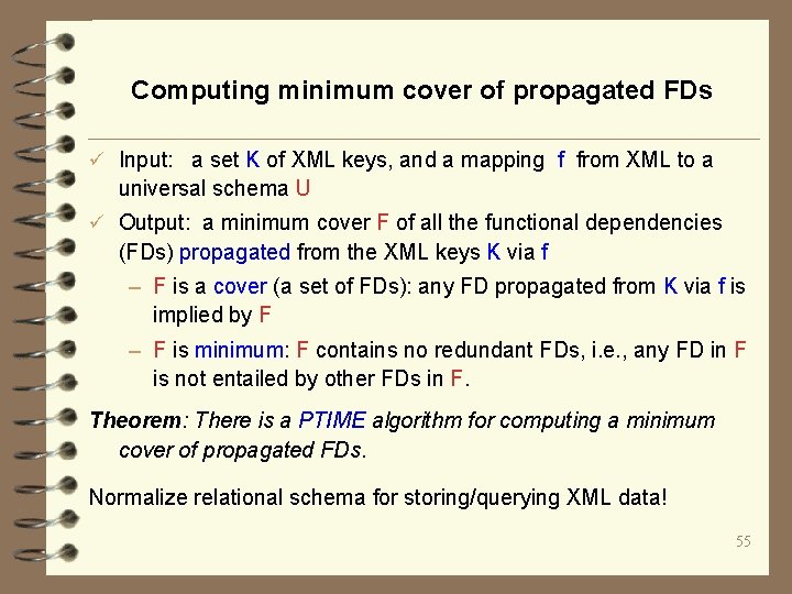 Computing minimum cover of propagated FDs ü Input: a set K of XML keys,