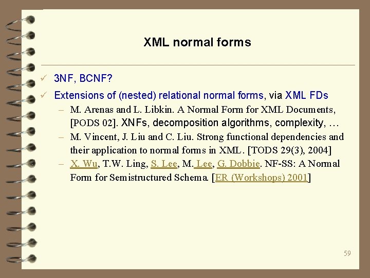XML normal forms ü 3 NF, BCNF? ü Extensions of (nested) relational normal forms,