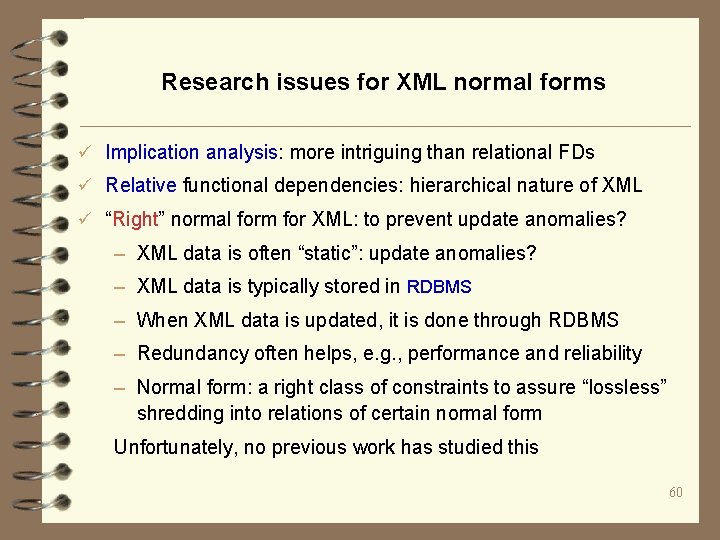 Research issues for XML normal forms ü Implication analysis: more intriguing than relational FDs