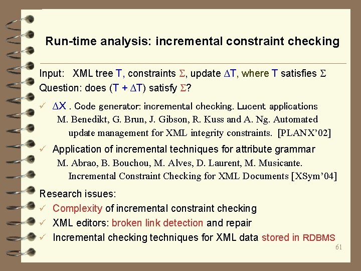 Run-time analysis: incremental constraint checking Input: XML tree T, constraints , update ∆T, where