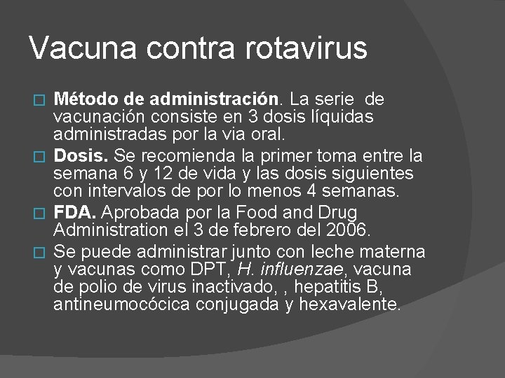 Vacuna contra rotavirus Método de administración. La serie de vacunación consiste en 3 dosis