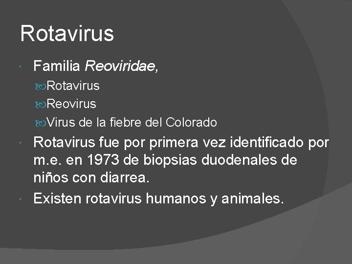 Rotavirus Familia Reoviridae, Rotavirus Reovirus Virus de la fiebre del Colorado Rotavirus fue por