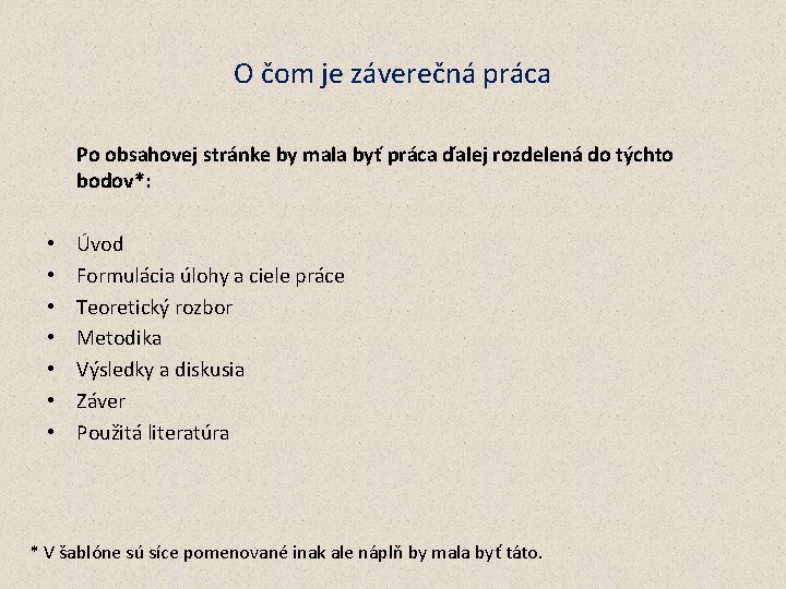 O čom je záverečná práca Po obsahovej stránke by mala byť práca ďalej rozdelená