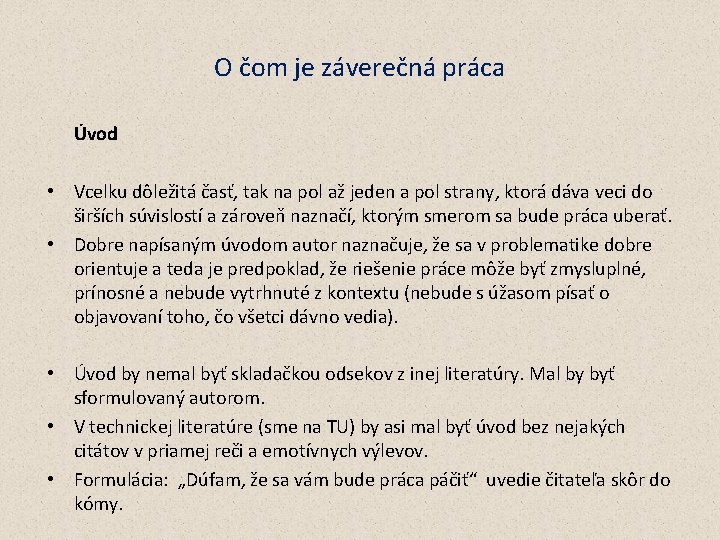 O čom je záverečná práca Úvod • Vcelku dôležitá časť, tak na pol až