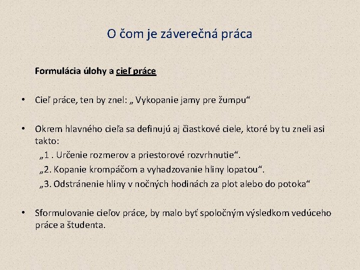 O čom je záverečná práca Formulácia úlohy a cieľ práce • Cieľ práce, ten