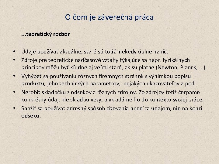 O čom je záverečná práca. . . teoretický rozbor • Údaje používať aktuálne, staré