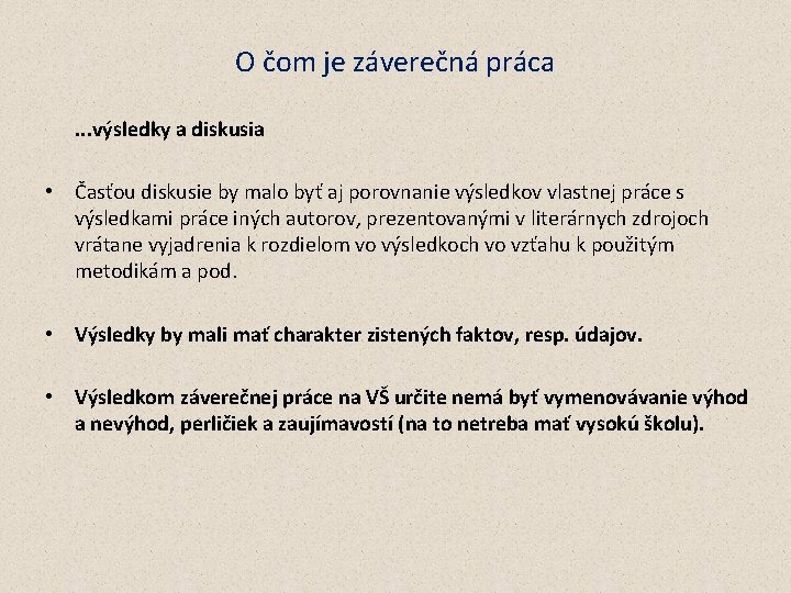 O čom je záverečná práca. . . výsledky a diskusia • Časťou diskusie by