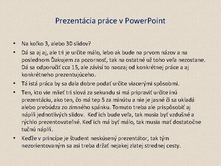 Prezentácia práce v Power. Point • Na koľko 3, alebo 30 slidov? • Dá