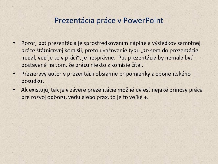 Prezentácia práce v Power. Point • Pozor, ppt prezentácia je sprostredkovaním náplne a výsledkov