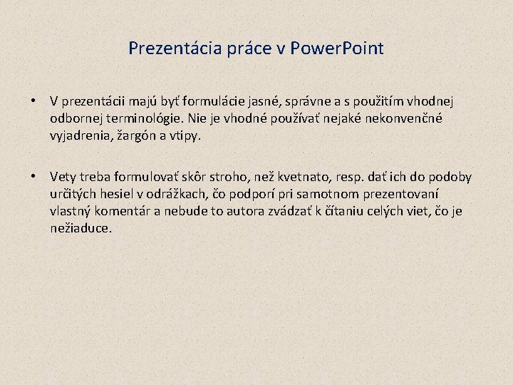 Prezentácia práce v Power. Point • V prezentácii majú byť formulácie jasné, správne a