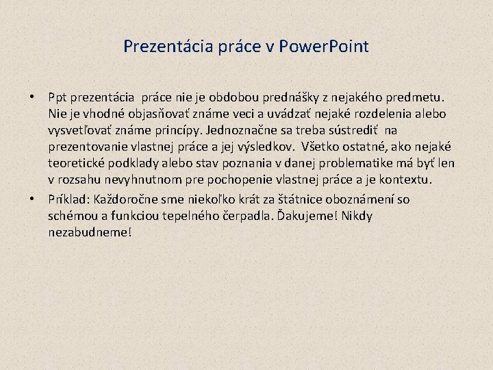 Prezentácia práce v Power. Point • Ppt prezentácia práce nie je obdobou prednášky z