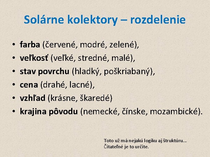 Solárne kolektory – rozdelenie • • • farba (červené, modré, zelené), veľkosť (veľké, stredné,