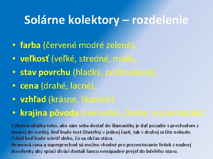 Solárne kolektory – rozdelenie • • • farba (červené modré zelené), veľkosť (veľké, stredné,