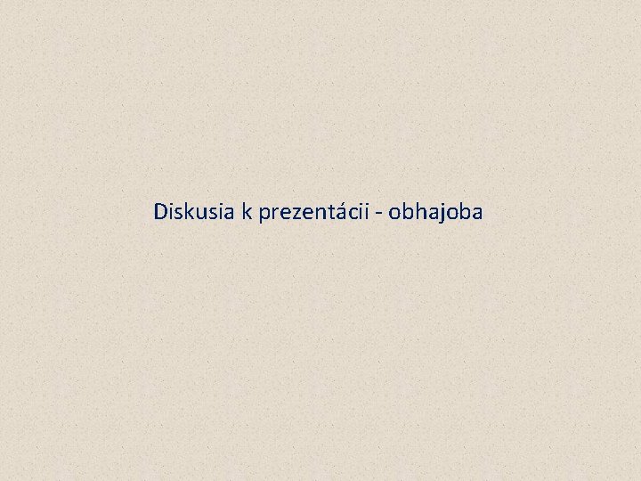 Diskusia k prezentácii - obhajoba 