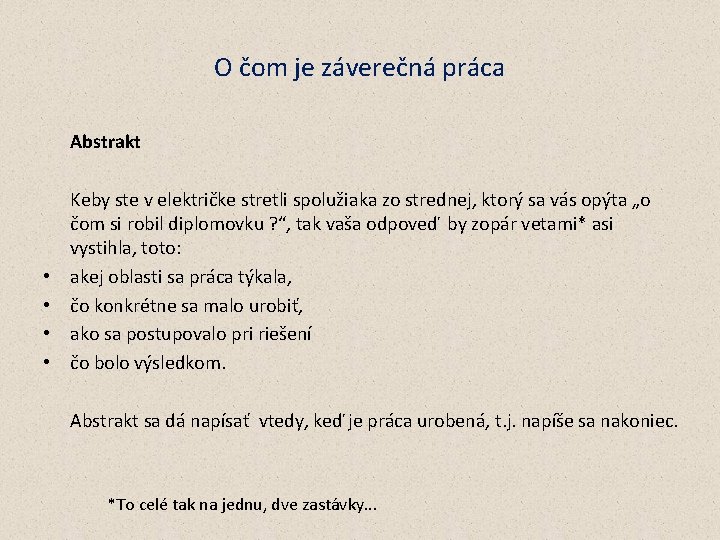 O čom je záverečná práca Abstrakt • • Keby ste v električke stretli spolužiaka